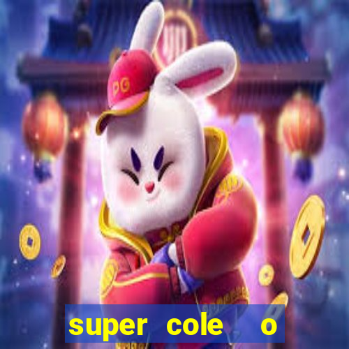 super cole  o 7784 jogos download